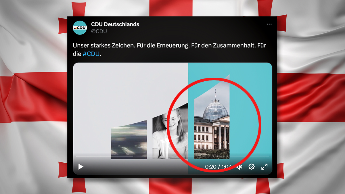 “Heimatpartei” CDU verwechselt in neuem Image-Film Reichstag mit georgischem Präsidentenpalast